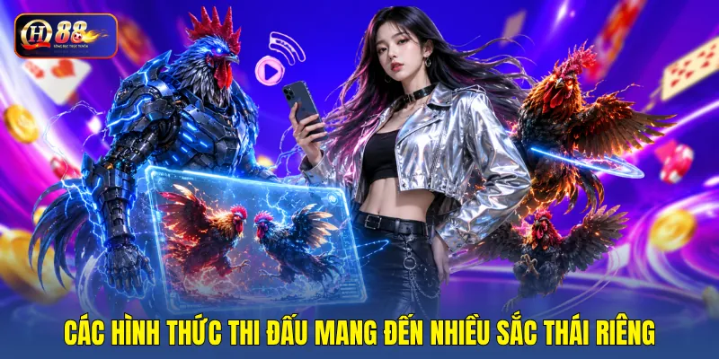 Các hình thức thi đấu mang đến nhiều sắc thái riêng