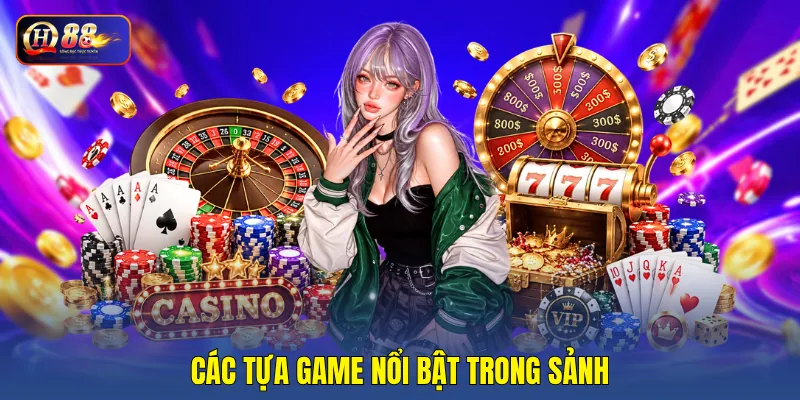 Các tựa game nổi bật trong sảnh