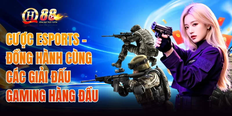 Cược Esports - Đồng Hành Cùng Các Giải Đấu Gaming Hàng Đầu