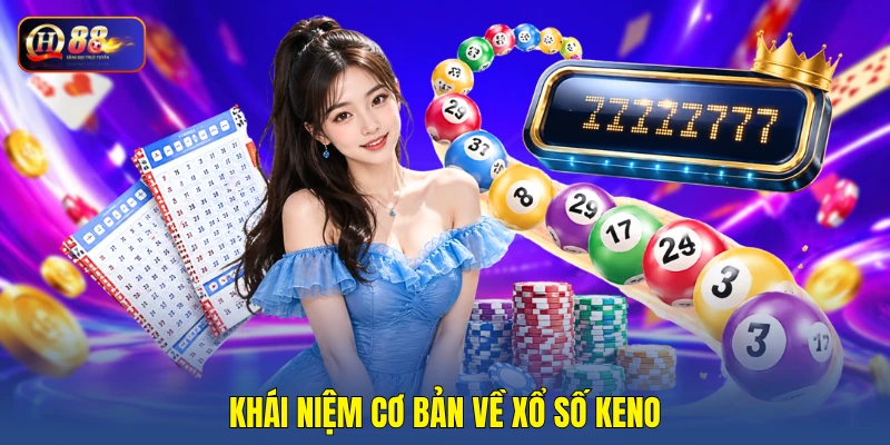Khái niệm cơ bản về xổ số Keno