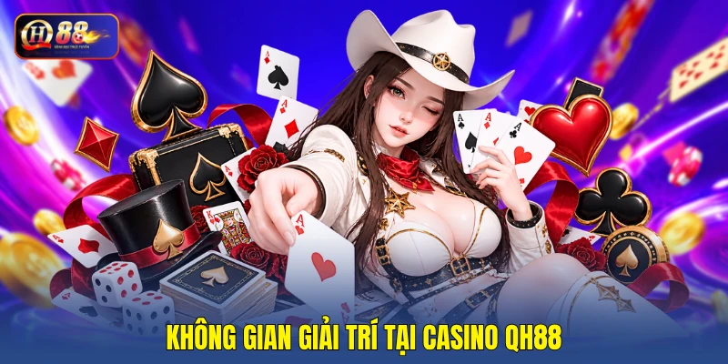Không gian giải trí tại casino QH88