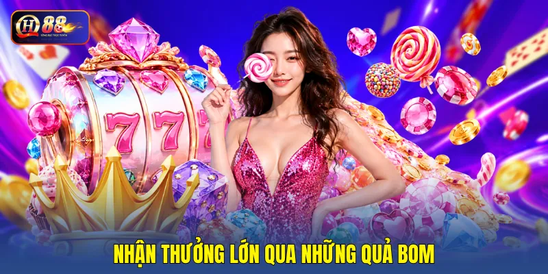 Nhận thưởng lớn qua những quả bom
