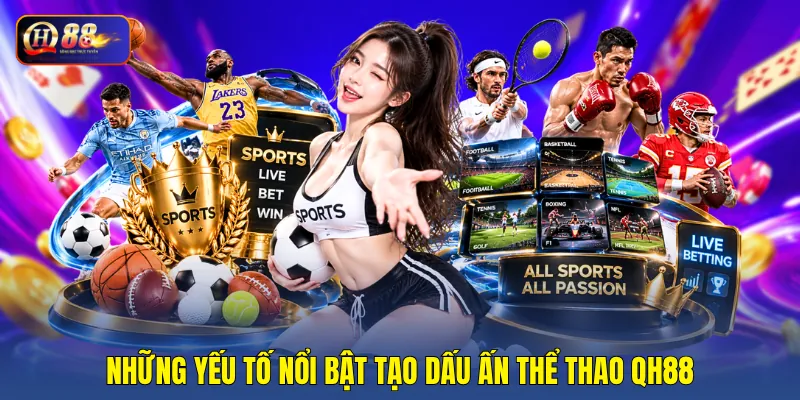 Những yếu tố nổi bật tạo dấu ấn thể thao QH88