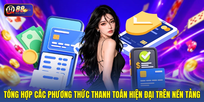 Tổng hợp các phương thức thanh toán hiện đại trên nền tảng