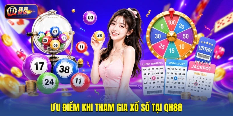 Ưu điểm khi tham gia xổ số tại QH88